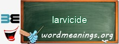 WordMeaning blackboard for larvicide